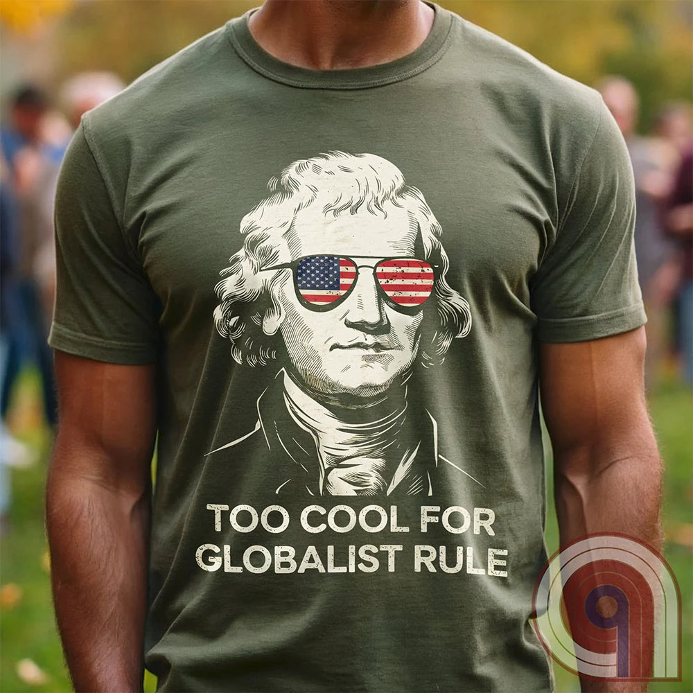 Too Cool - Thomas Jefferson Anti-Globalist Tee