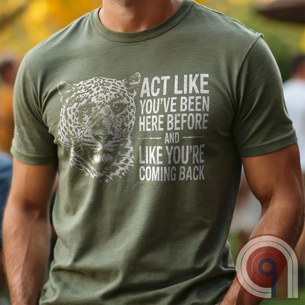 High contrast scarred leopard face predator t-shirt with a battle-worn expression and commanding presence - "act like you've been here before and like you're coming back". Dominance, confidence, courage, and relentless grit, emphasizing an alpha mindset, resilience, discipline, strength, leadership, mental toughness, independence, authority, focus, warrior spirit, primal instinct, perseverance, and fearless attitude tee for those who lead, embrace challenge, endure pressure, and refuse weakness. Green
