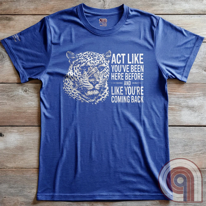 High contrast scarred leopard face predator t-shirt with a battle-worn expression and commanding presence - "act like you've been here before and like you're coming back". Dominance, confidence, courage, and relentless grit, emphasizing an alpha mindset, resilience, discipline, strength, leadership, mental toughness, independence, authority, focus, warrior spirit, primal instinct, perseverance, and fearless attitude tee for those who lead, embrace challenge, endure pressure, and refuse weakness. Blue 01