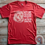 High contrast scarred leopard face predator t-shirt with a battle-worn expression and commanding presence - "act like you've been here before and like you're coming back". Dominance, confidence, courage, and relentless grit, emphasizing an alpha mindset, resilience, discipline, strength, leadership, mental toughness, independence, authority, focus, warrior spirit, primal instinct, perseverance, and fearless attitude tee for those who lead, embrace challenge, endure pressure, and refuse weakness. Red