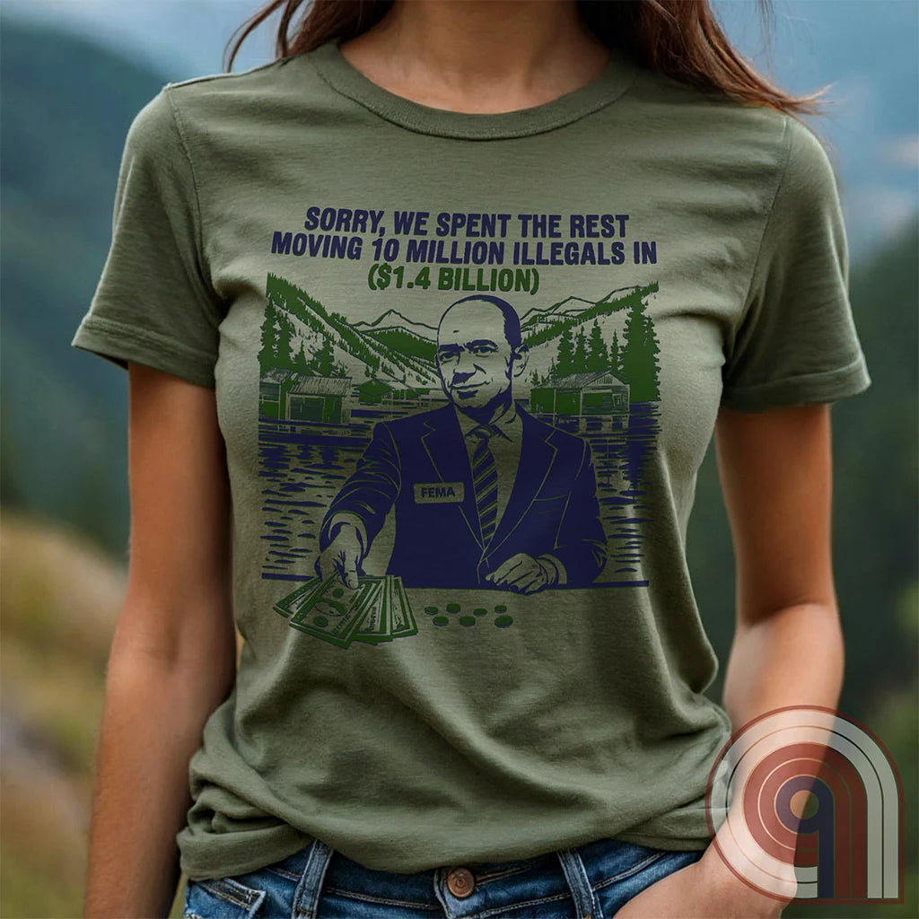 Humorous American conservative t shirt highlighting corruption and the failure of FEMA and the spending of all its resources moving illegal migrants into swing states - FJB shirt; migrant crisis; illegal immigration shirt; hurricane Helene; Asheville; Western North Carolina; North Carolina Flood; Helene Flood; FEMA T shirt; FEMA tee; funny political tee; humorous tee; funny t shirt - Green