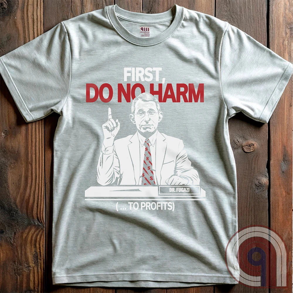 Conservative MAHA Tee -Sharp satirical illustration of Anthony Fauci stating 'First, Do No Harm (...To Profits)' - Anti-Vax T-Shirt for free-thinkers who challenge authority. Perfect for conservatives  & liberty advocates. 
Do No Harm t-shirt;Fauci t shirt;political satire t shirt;Conservative humor;Patriotic graphic tee;Anti-establishment shirt;Unisex liberty apparel;USA made t shirt;Conservative tee;Question authority t-shirt;MAHA shirt;Political humor shirt;anti-vax tee;vaccine;big pharma tee - Ash