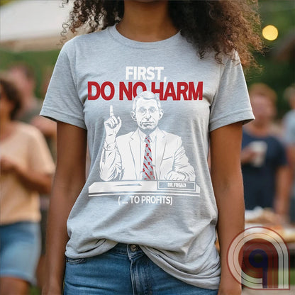 Conservative MAHA Tee -Sharp satirical illustration of Anthony Fauci stating 'First, Do No Harm (...To Profits)' - Anti-Vax T-Shirt for free-thinkers who challenge authority. Perfect for conservatives  & liberty advocates. 
Do No Harm t-shirt;Fauci t shirt;political satire t shirt;Conservative humor;Patriotic graphic tee;Anti-establishment shirt;Unisex liberty apparel;USA made t shirt;Conservative tee;Question authority t-shirt;MAHA shirt;Political humor shirt;anti-vax tee;vaccine;big pharma tee - Ash