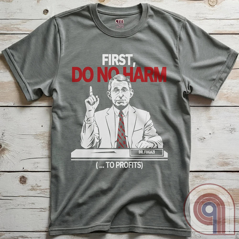 Conservative MAHA Tee -Sharp satirical illustration of Anthony Fauci stating 'First, Do No Harm (...To Profits)' - Anti-Vax T-Shirt for free-thinkers who challenge authority. Perfect for conservatives  & liberty advocates. 
Do No Harm t-shirt;Fauci t shirt;political satire t shirt;Conservative humor;Patriotic graphic tee;Anti-establishment shirt;Unisex liberty apparel;USA made t shirt;Conservative tee;Question authority t-shirt;MAHA shirt;Political humor shirt;anti-vax tee;vaccine;big pharma tee - Grey