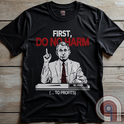 Conservative MAHA Tee -Sharp satirical illustration of Anthony Fauci stating 'First, Do No Harm (...To Profits)' - Anti-Vax T-Shirt for free-thinkers who challenge authority. Perfect for conservatives  & liberty advocates. 
Do No Harm t-shirt;Fauci t shirt;political satire t shirt;Conservative humor;Patriotic graphic tee;Anti-establishment shirt;Unisex liberty apparel;USA made t shirt;Conservative tee;Question authority t-shirt;MAHA shirt;Political humor shirt;anti-vax tee;vaccine;big pharma tee - Charcoal