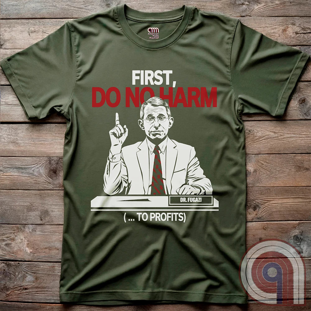 Conservative MAHA Tee -Sharp satirical illustration of Anthony Fauci stating 'First, Do No Harm (...To Profits)' - Anti-Vax T-Shirt for free-thinkers who challenge authority. Perfect for conservatives  & liberty advocates. 
Do No Harm t-shirt;Fauci t shirt;political satire t shirt;Conservative humor;Patriotic graphic tee;Anti-establishment shirt;Unisex liberty apparel;USA made t shirt;Conservative tee;Question authority t-shirt;MAHA shirt;Political humor shirt;anti-vax tee;vaccine;big pharma tee - Green