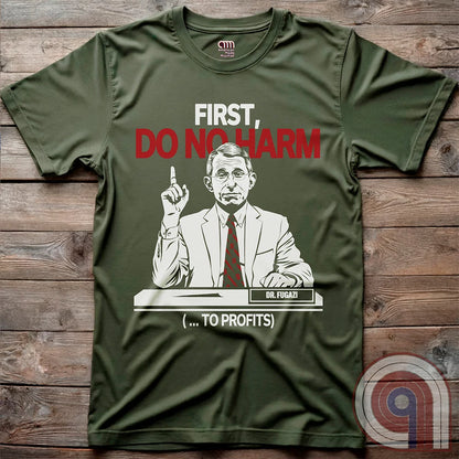 Conservative MAHA Tee -Sharp satirical illustration of Anthony Fauci stating 'First, Do No Harm (...To Profits)' - Anti-Vax T-Shirt for free-thinkers who challenge authority. Perfect for conservatives  & liberty advocates. 
Do No Harm t-shirt;Fauci t shirt;political satire t shirt;Conservative humor;Patriotic graphic tee;Anti-establishment shirt;Unisex liberty apparel;USA made t shirt;Conservative tee;Question authority t-shirt;MAHA shirt;Political humor shirt;anti-vax tee;vaccine;big pharma tee - Green
