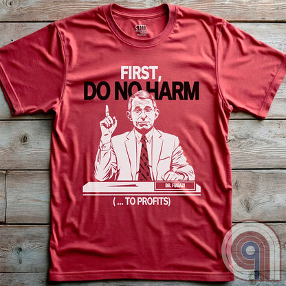 Conservative MAHA Tee -Sharp satirical illustration of Anthony Fauci stating 'First, Do No Harm (...To Profits)' - Anti-Vax T-Shirt for free-thinkers who challenge authority. Perfect for conservatives  & liberty advocates. 
Do No Harm t-shirt;Fauci t shirt;political satire t shirt;Conservative humor;Patriotic graphic tee;Anti-establishment shirt;Unisex liberty apparel;USA made t shirt;Conservative tee;Question authority t-shirt;MAHA shirt;Political humor shirt;anti-vax tee;vaccine;big pharma tee - Red