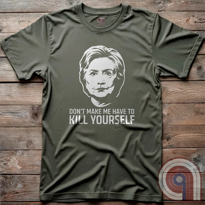 Ah yes, another totally coincidental addition to the Clinton List. This "Don't Make Me Have to Kill Yourself" tee blends dark humor, political satire, and conspiracy theory fuel into one glorious trigger bomb. Perfect for those who love pushing buttons and making brain-washed liberals sweat, it’s a nod to the "mysterious circumstances" that seem to follow certain high-profile names. Wear it and watch fact-checkers scramble, desperate to explain why there’s nothing to see here, folks—move along. Color- Green