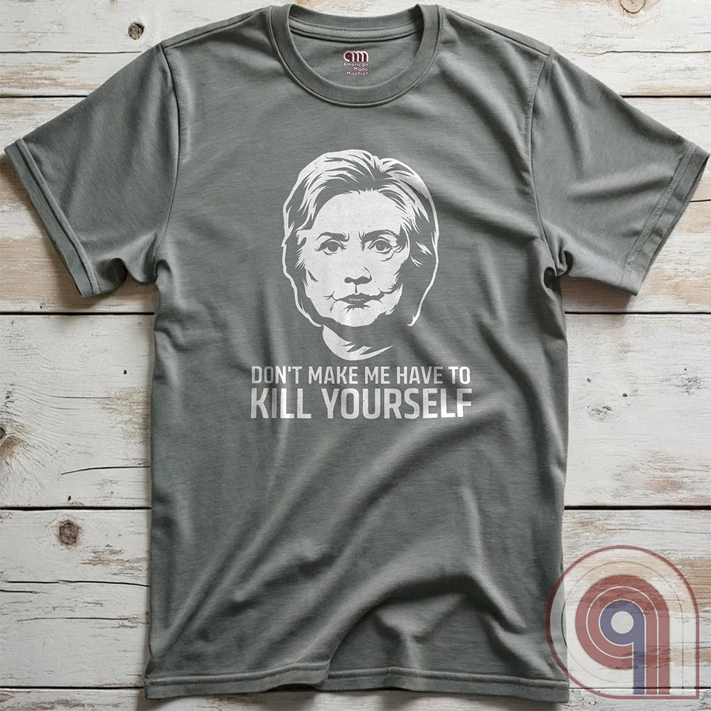 Ah yes, another totally coincidental addition to the Clinton List. This "Don't Make Me Have to Kill Yourself" tee blends dark humor, political satire, and conspiracy theory fuel into one glorious trigger bomb. Perfect for those who love pushing buttons and making brain-washed liberals sweat, it’s a nod to the "mysterious circumstances" that seem to follow certain high-profile names. Wear it and watch fact-checkers scramble, desperate to explain why there’s nothing to see here, folks—move along. Color- Grey