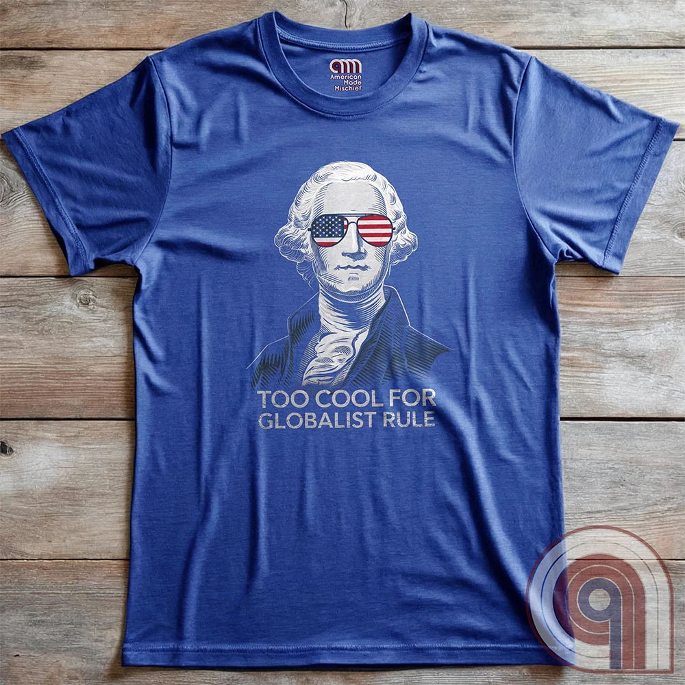 Some ideas refuse to die, no matter how many times history proves them wrong. But George Washington wasn’t having any of it, and neither are we. This Too Cool for Globalist Rule tee is a nod to American sovereignty, independence, and the fearless spirit that built this nation. While they keep pushing their tired, failed ideas under new names, patriots will always stand firm. Wear this shirt as a tribute to the Founding Fathers and a warning to those who seek control over free people. Color - Blue 2