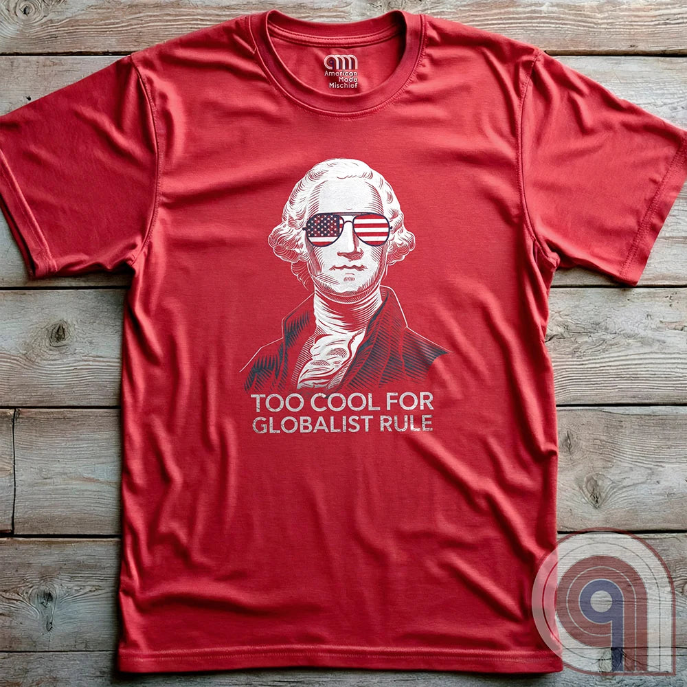 Some ideas refuse to die, no matter how many times history proves them wrong. But George Washington wasn’t having any of it, and neither are we. This Too Cool for Globalist Rule tee is a nod to American sovereignty, independence, and the fearless spirit that built this nation. While they keep pushing their tired, failed ideas under new names, patriots will always stand firm. Wear this shirt as a tribute to the Founding Fathers and a warning to those who seek control over free people. Color - Red 2