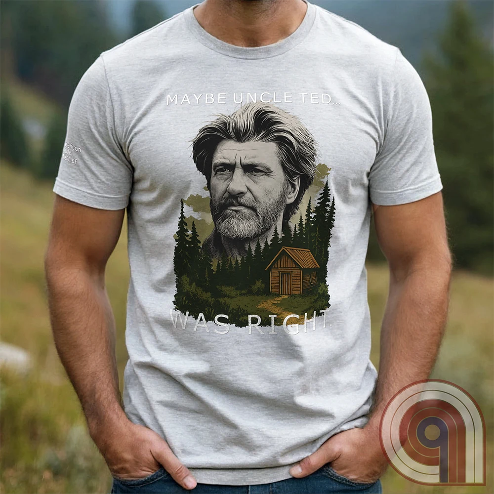 Maybe Uncle Ted... Was Right - Freedom Club T-Shirt