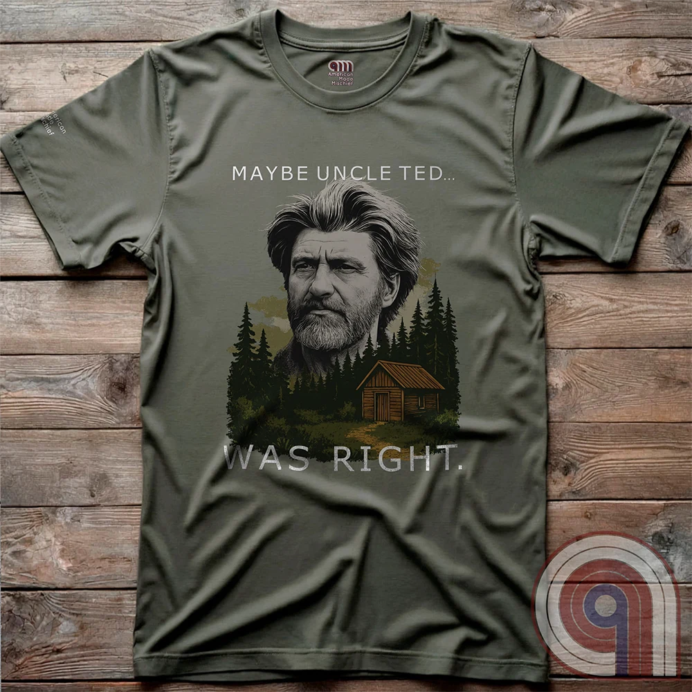 Maybe Uncle Ted... Was Right - Freedom Club T-Shirt