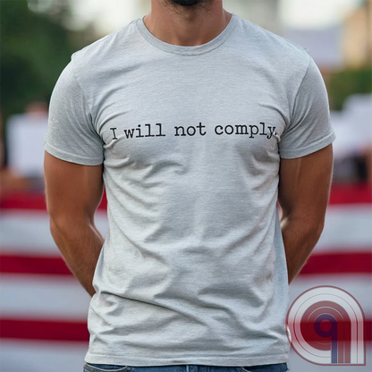 I will not comply - Anti-Authoritarian Vaccine Skeptic Tee