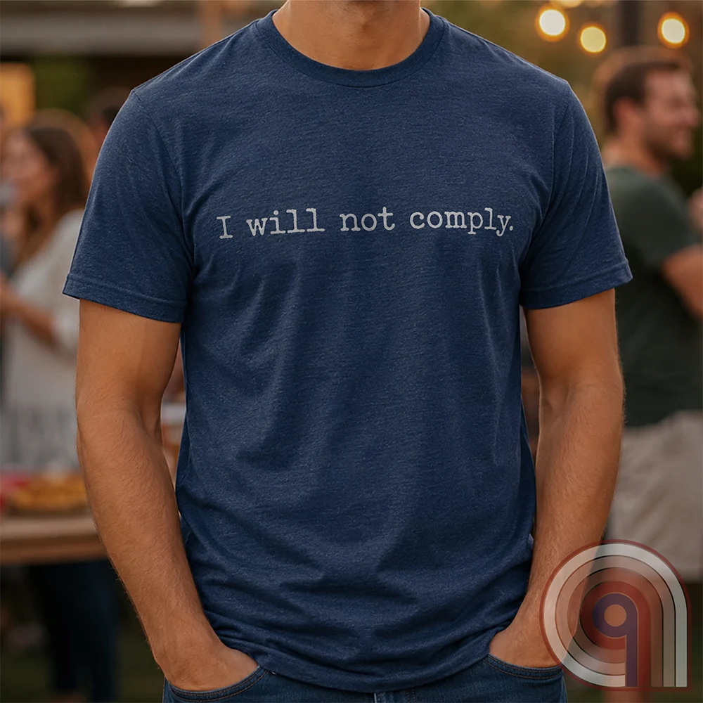 I will not comply - Anti-Authoritarian T-Shirt