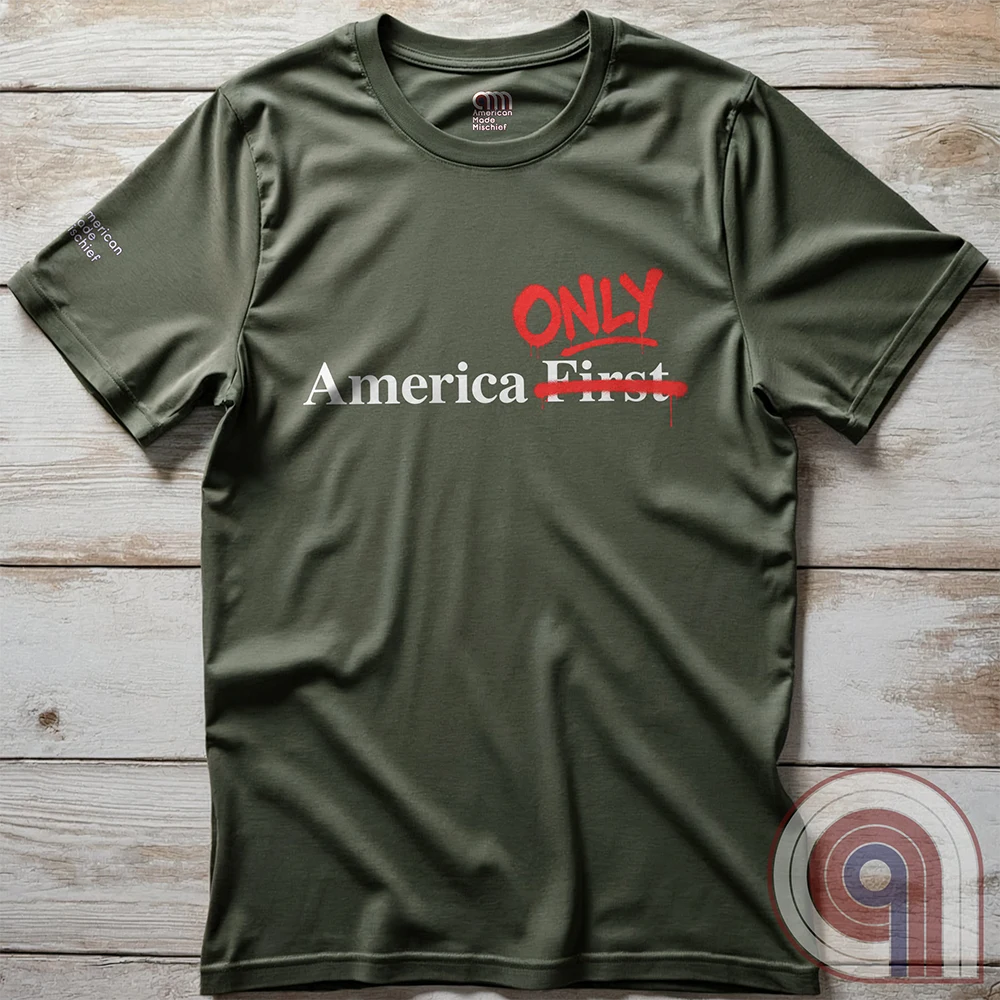 America First / America Only Patriotic Isolationist Tee