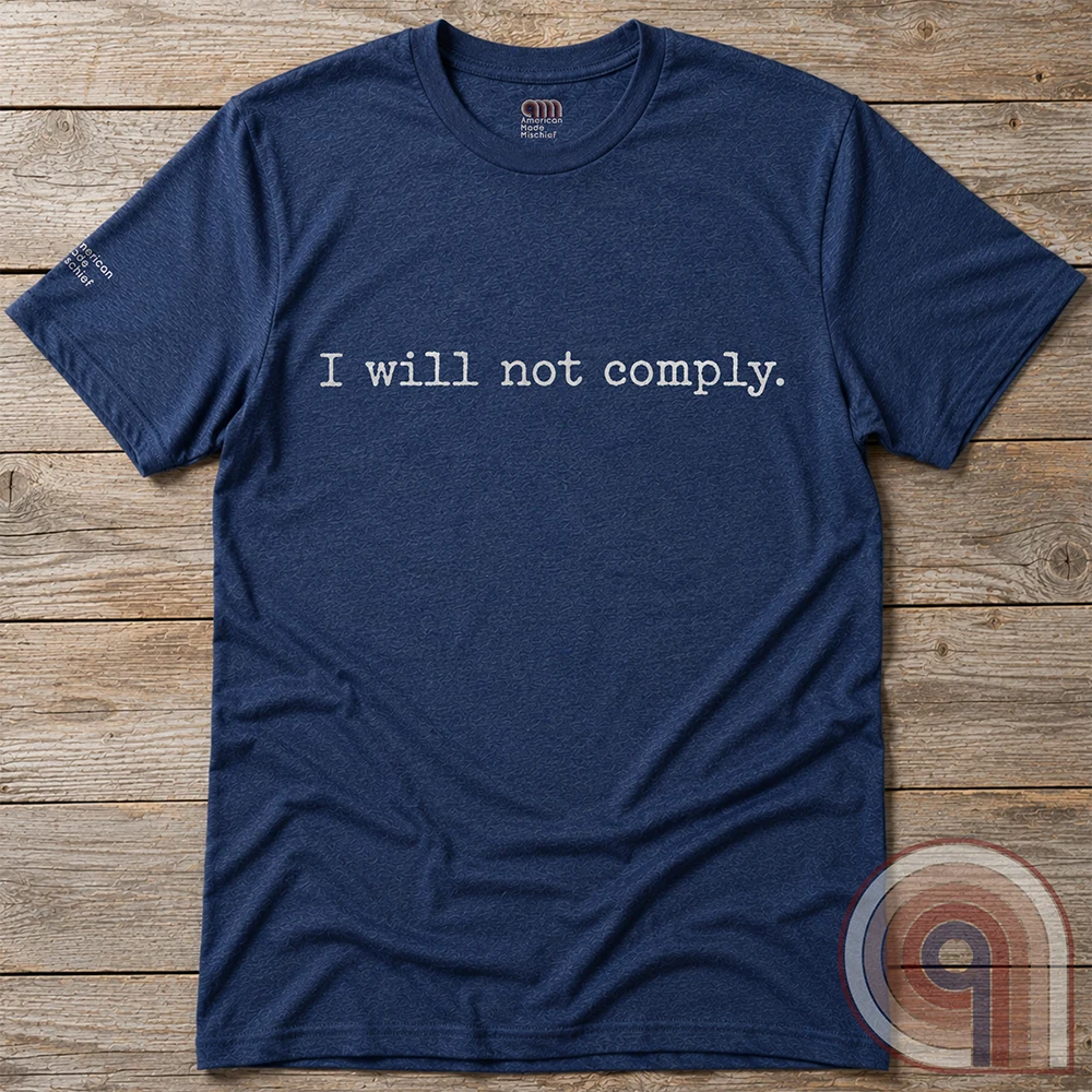 I will not comply - Anti-Authoritarian T-Shirt
