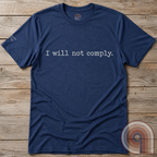 I will not comply - Anti-Authoritarian T-Shirt