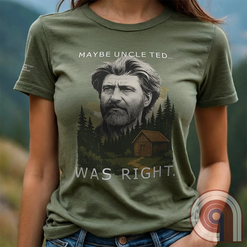 Maybe Uncle Ted... Was Right - Freedom Club T-Shirt