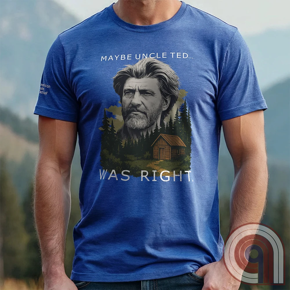 Maybe Uncle Ted... Was Right - Freedom Club T-Shirt