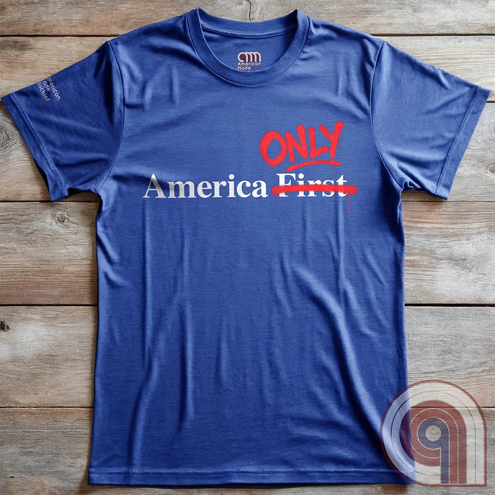 America First / America Only Patriotic Isolationist Tee