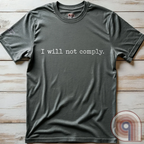 I will not comply - Anti-Authoritarian Vaccine Skeptic T-Shirt