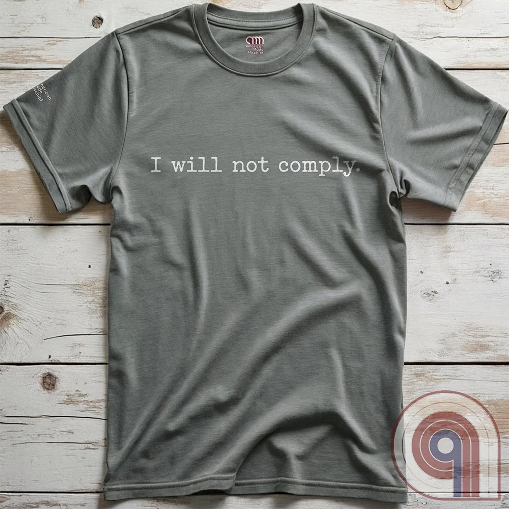 I will not comply - Anti-Authoritarian Vaccine Skeptic Tee