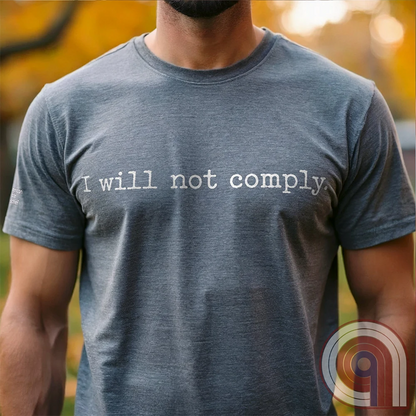 I will not comply - Anti-Authoritarian Vaccine Skeptic Tee