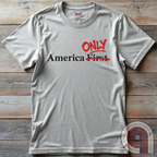 America First / America Only Patriotic Isolationist T-Shirt