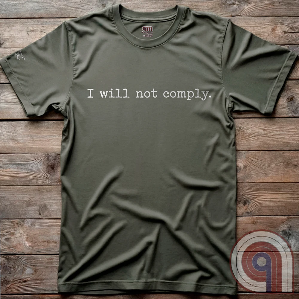 I will not comply - Anti-Authoritarian T-Shirt
