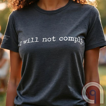 I will not comply - Anti-Authoritarian Vaccine Skeptic Tee
