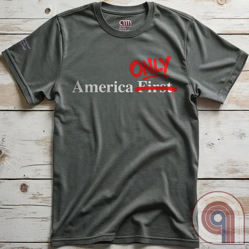 America First / America Only Patriotic Isolationist Tee