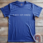 I will not comply - Anti-Authoritarian T-Shirt
