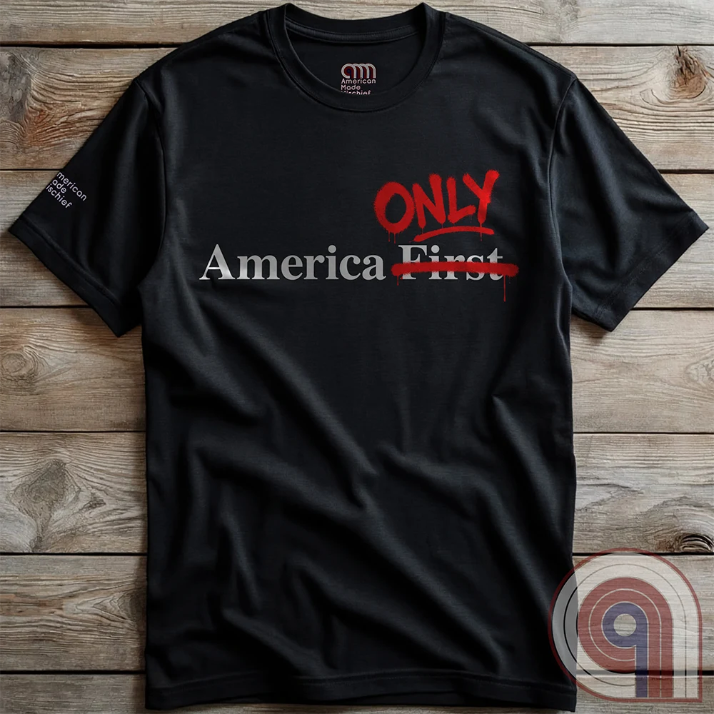 America First / America Only Patriotic Isolationist Tee