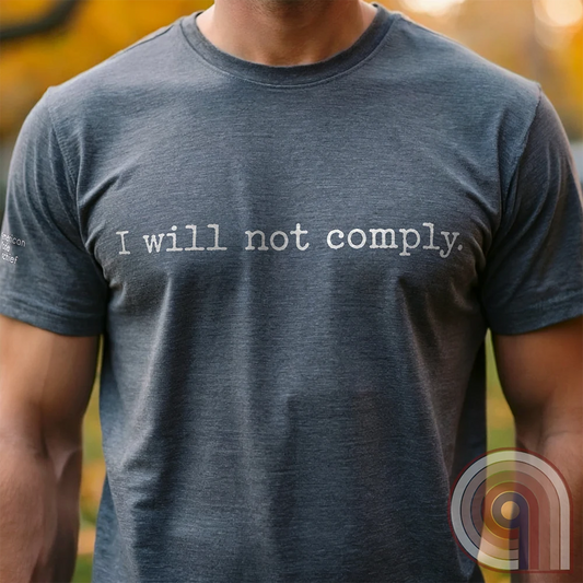 I will not comply - Anti-Authoritarian Vaccine Skeptic Tee
