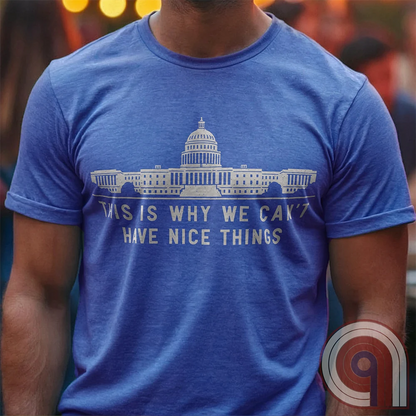 "This Is Why We Can't Have Nice Things" political satire t-shirt exposing congressional corruption, government waste, & the reckless mismanagement of American resources. Featuring bold typography and a minimalist design, this anti-establishment tee makes a statement against fraud, bureaucratic incompetence, & the squandering of taxpayer dollars. A must-have for those who demand accountability & transparency from elected officials. Wear it loud and proud to call out the system’s failures. Color- Blue1