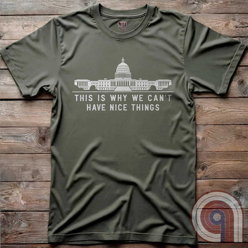 "This Is Why We Can't Have Nice Things" political satire t-shirt exposing congressional corruption, government waste, & the reckless mismanagement of American resources. Featuring bold typography and a minimalist design, this anti-establishment tee makes a statement against fraud, bureaucratic incompetence, & the squandering of taxpayer dollars. A must-have for those who demand accountability & transparency from elected officials. Wear it loud and proud to call out the system’s failures. Color- Green2